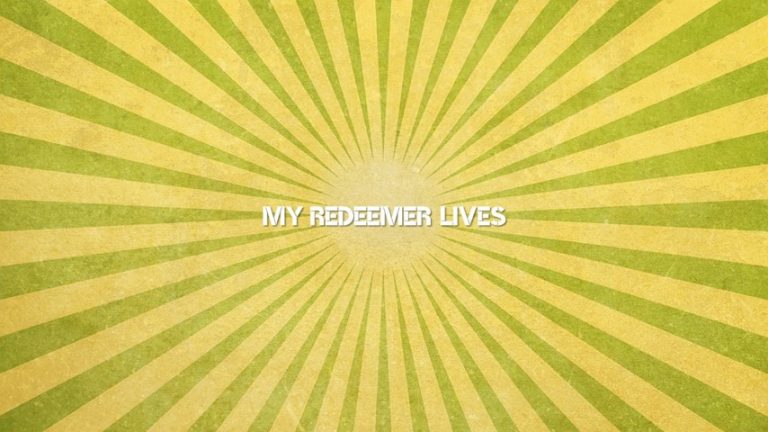 My Redeemer Lives