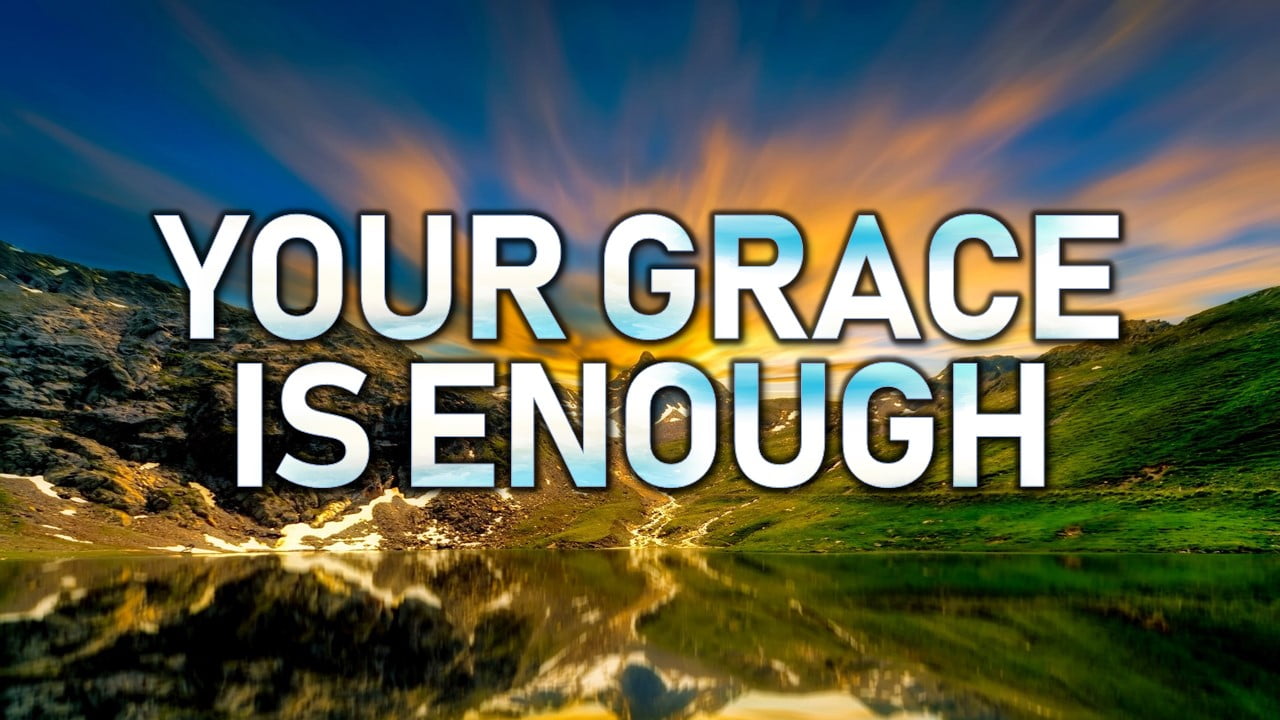 Your Grace is Enough (Chris Tomlin)