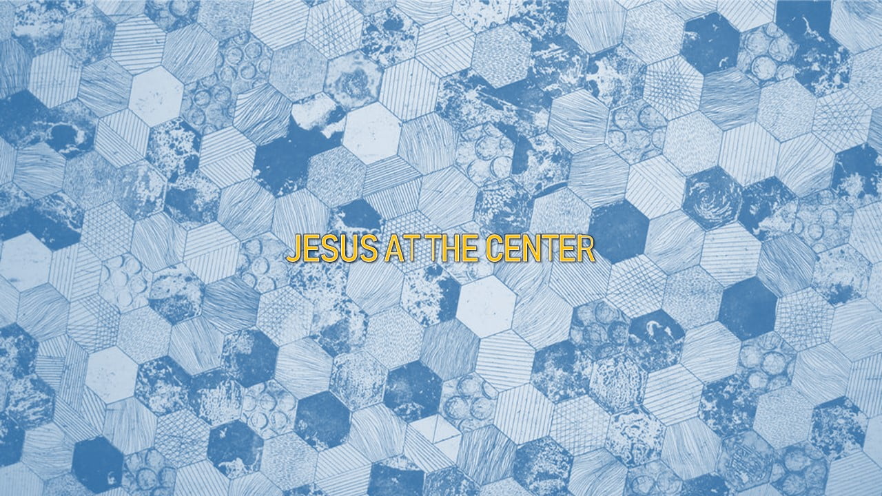 Jesus at the center of it all