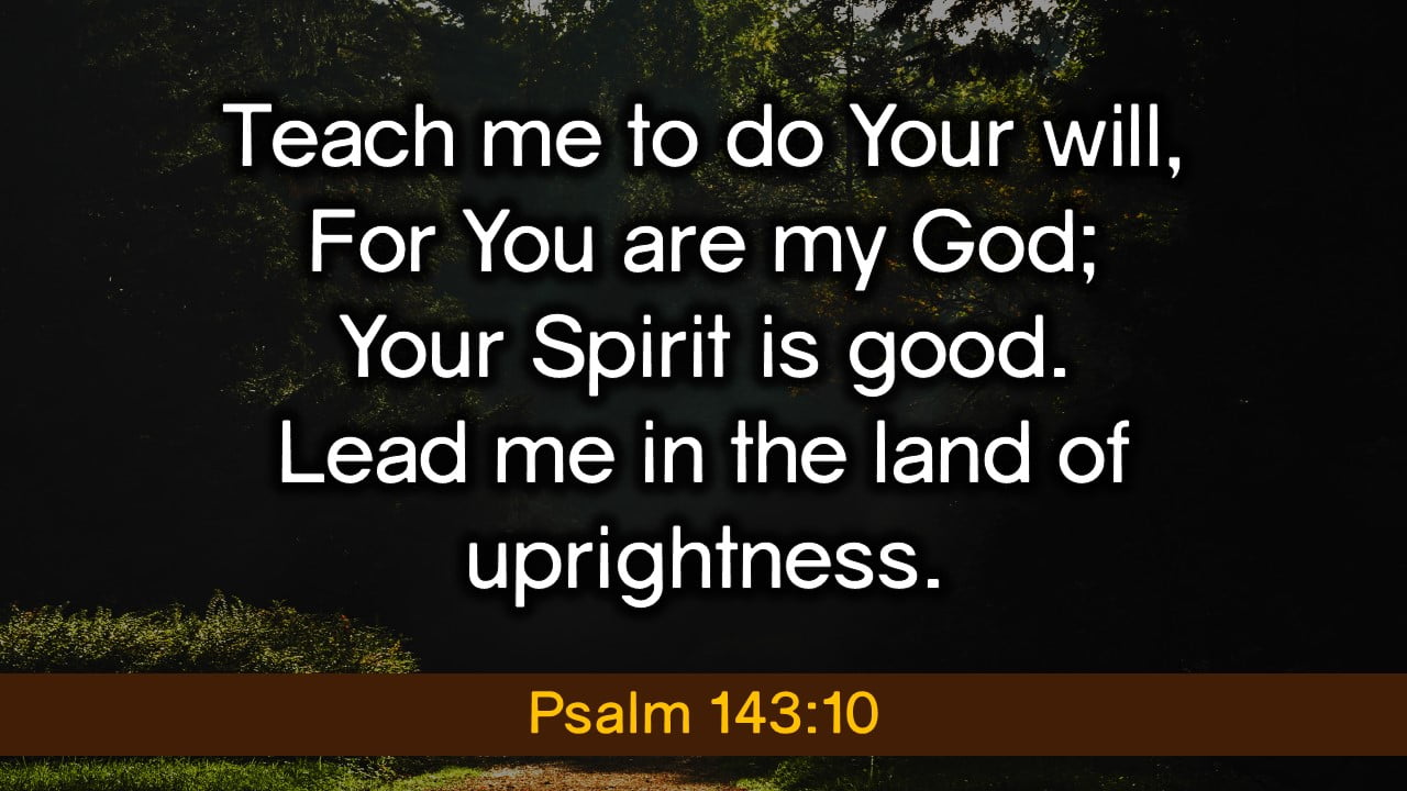 Teach Me to do Your Will Psalm 143