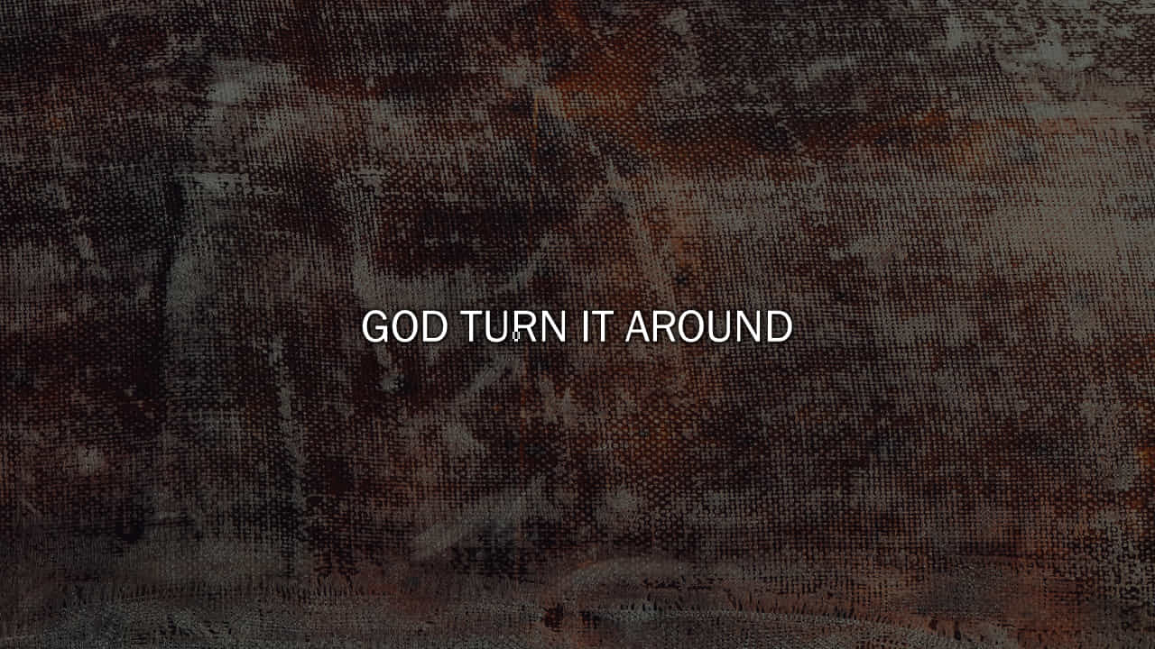 God Turn It Around